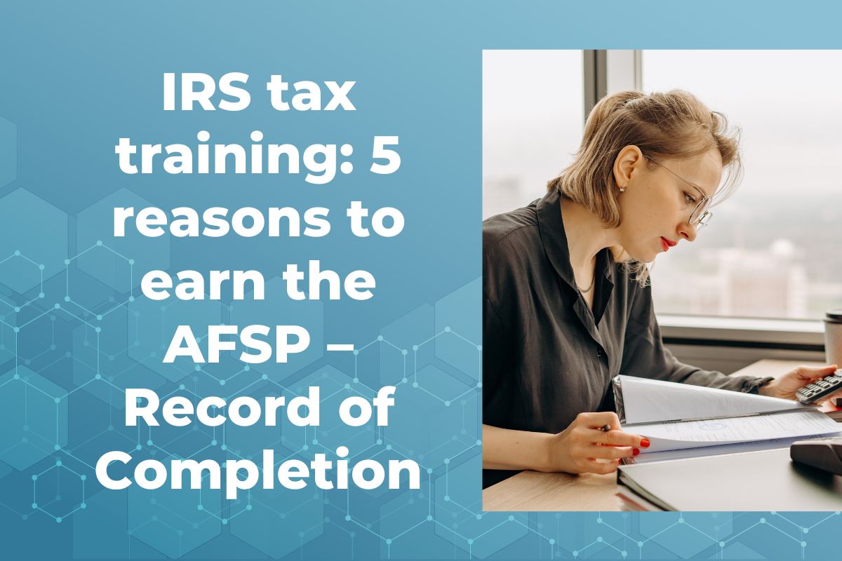 IRS tax training: 5 reasons to earn the AFSP – Record of Completion