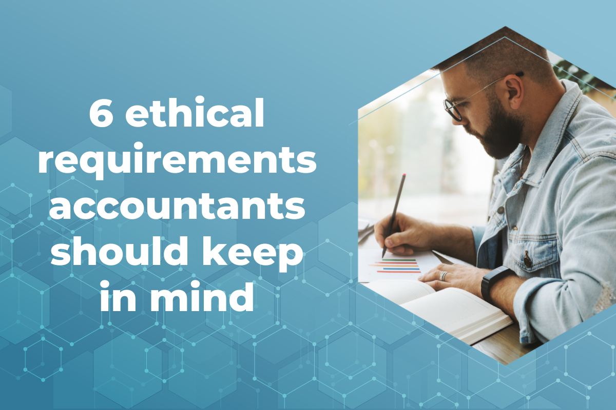 CPE Blog 6 ethical requirements accountants should keep in mind